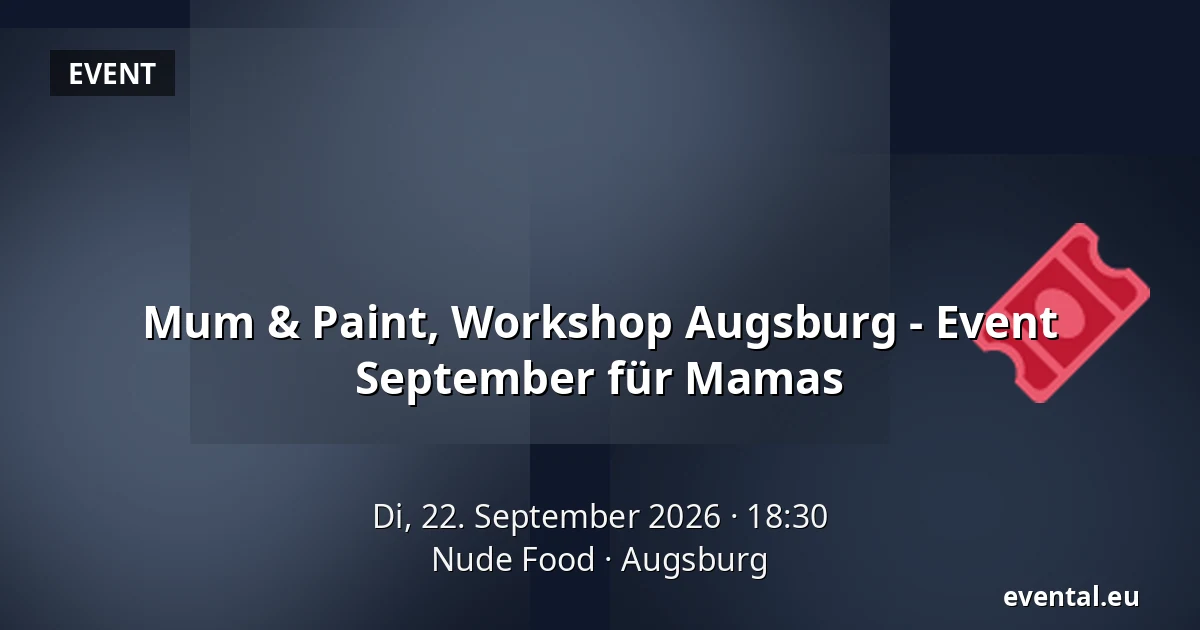Mum & Paint, Workshop Augsburg - Event September für Mamas — Nude Food, Augsburg
