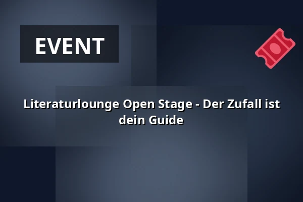 Literaturlounge Open Stage - Der Zufall ist dein Guide — Kunstforum Belziger 1 e.V., Berlin
