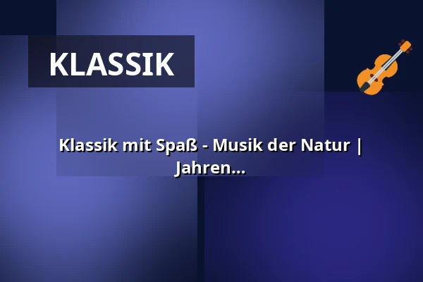 Klassik mit Spaß - Musik der Natur | Interaktives Konzert für Kinder von 0-6 Jahren — Dreikönigsgemeinde, Frankfurt