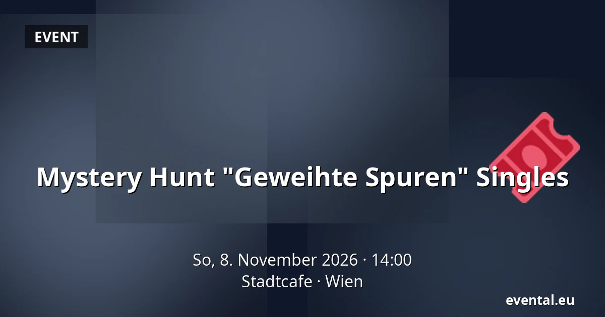 Mystery Hunt "Geweihte Spuren" Singles — Stadtcafe, Wien