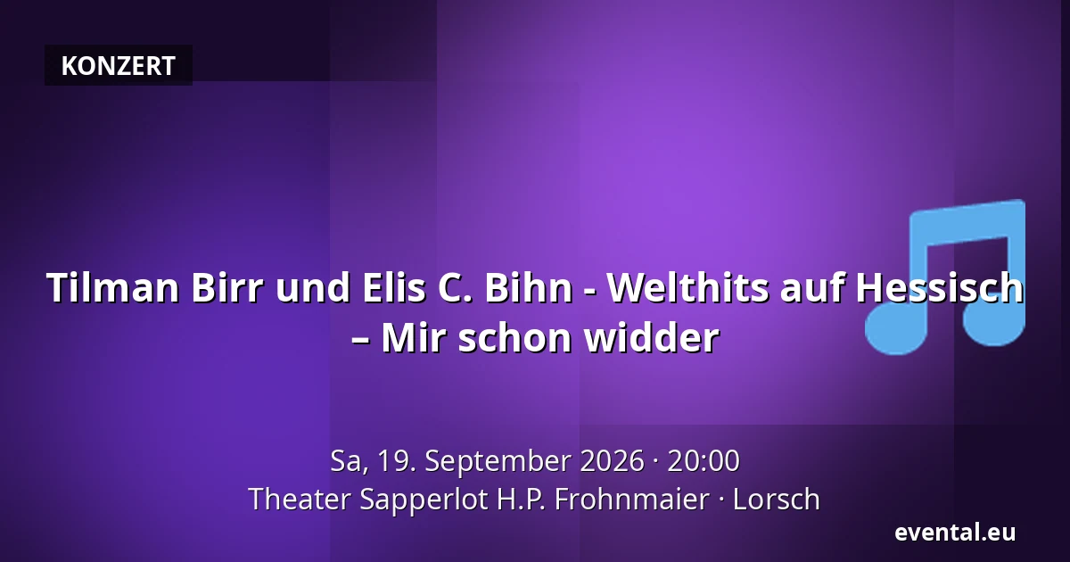 Tilman Birr und Elis C. Bihn - Welthits auf Hessisch – Mir schon widder — Theater Sapperlot H.P. Frohnmaier, Lorsch