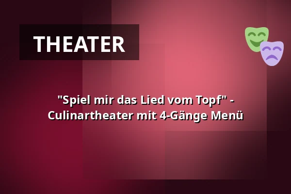 "Spiel mir das Lied vom Topf" - Culinartheater mit 4-Gänge Menü — Tiergarten, Nürnberg