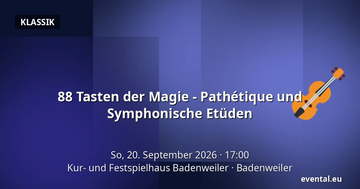 88 Tasten der Magie - Pathétique und Symphonische Etüden — Kur- und Festspielhaus Badenweiler, Badenweiler