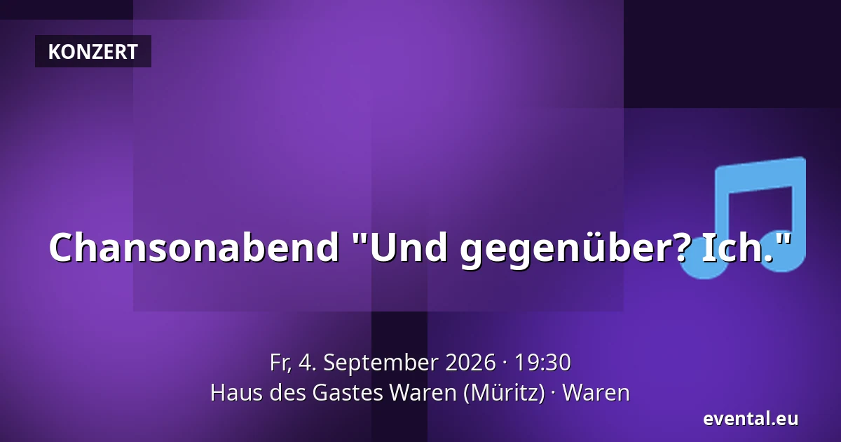 Chansonabend "Und gegenüber? Ich." — Haus des Gastes Waren (Müritz), Waren