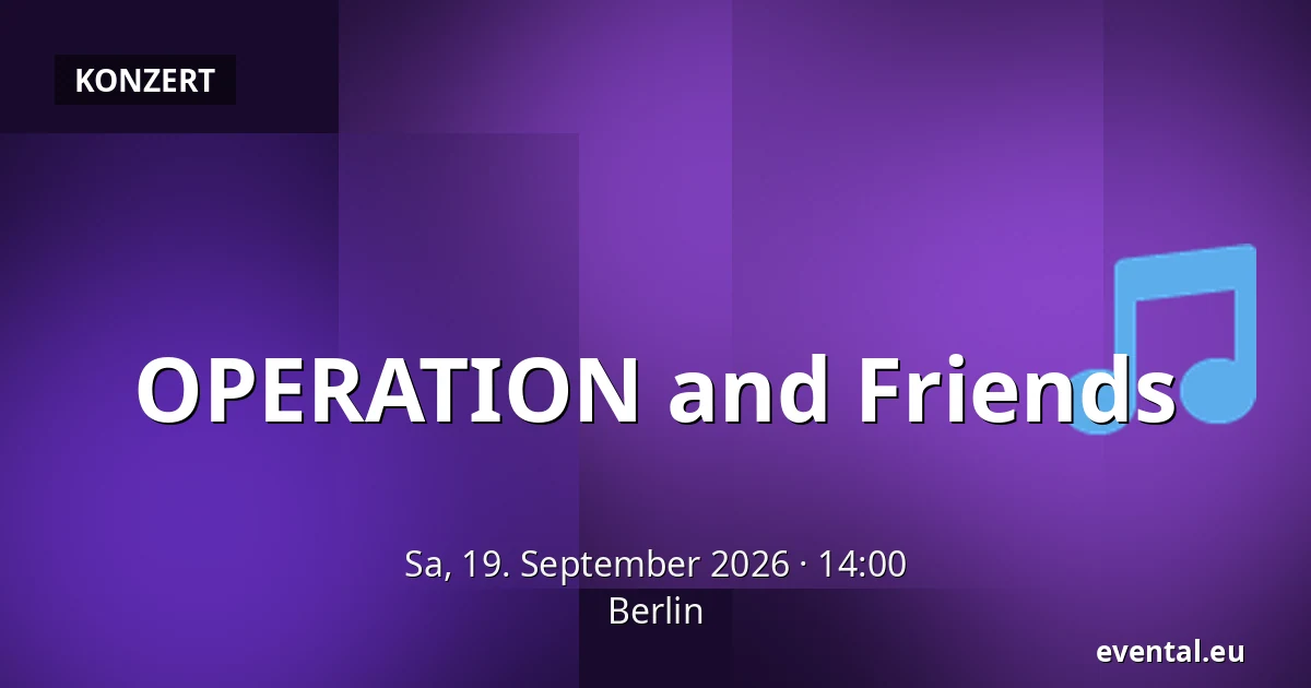 OPERATION and Friends — Berlin