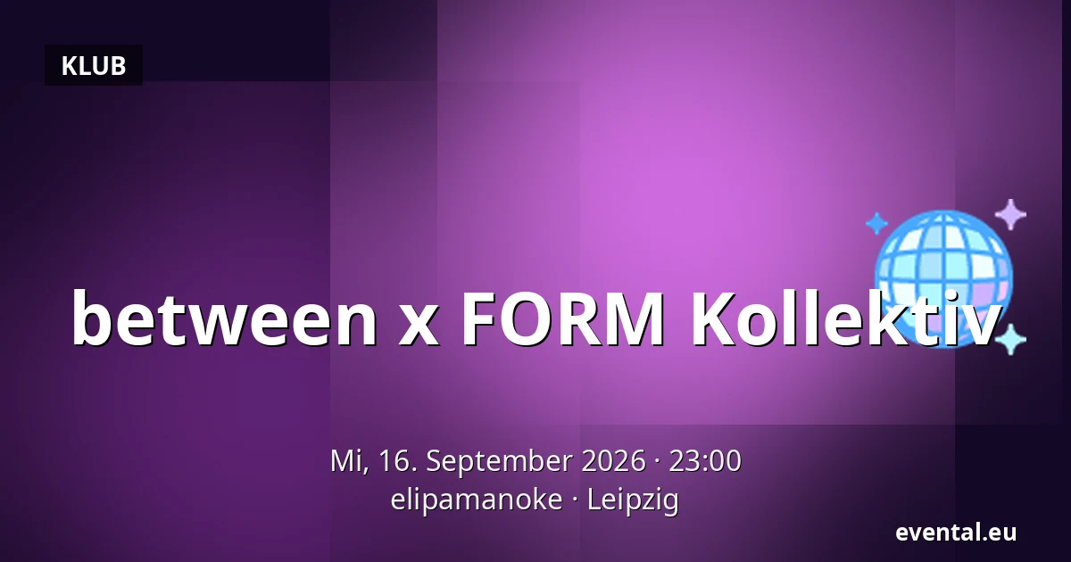 between x FORM Kollektiv — elipamanoke, Leipzig