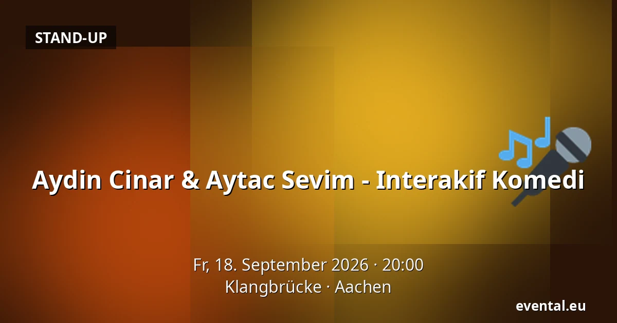 Aydin Cinar & Aytac Sevim - Interakif Komedi — Klangbrücke, Aachen
