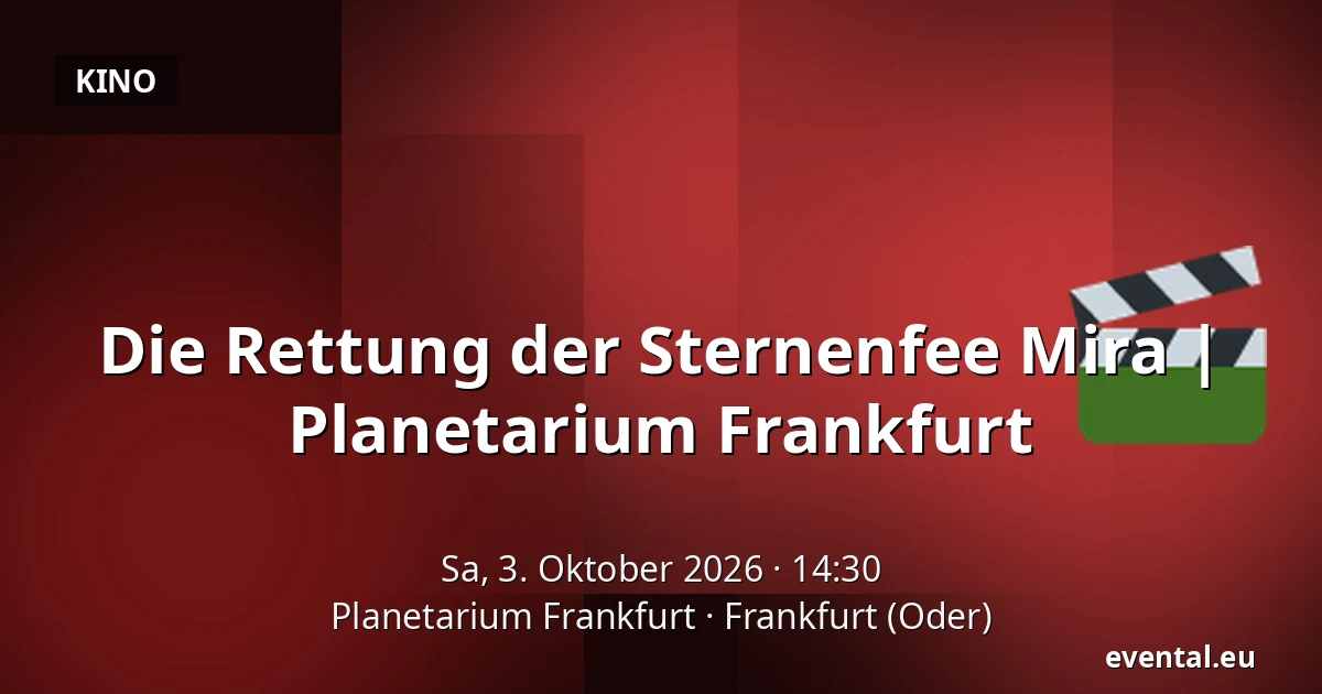 Die Rettung der Sternenfee Mira | 
Planetarium Frankfurt — Planetarium Frankfurt, Frankfurt (Oder)