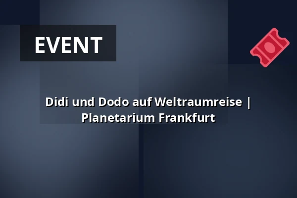 Didi und Dodo auf Weltraumreise | Planetarium Frankfurt — Planetarium Frankfurt, Frankfurt (Oder)