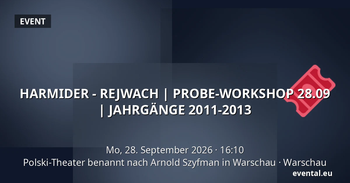 HARMIDER - REJWACH | PROBE-WORKSHOP 28.09 | JAHRGÄNGE 2011-2013 — Polski-Theater benannt nach Arnold Szyfman in Warschau, Warschau