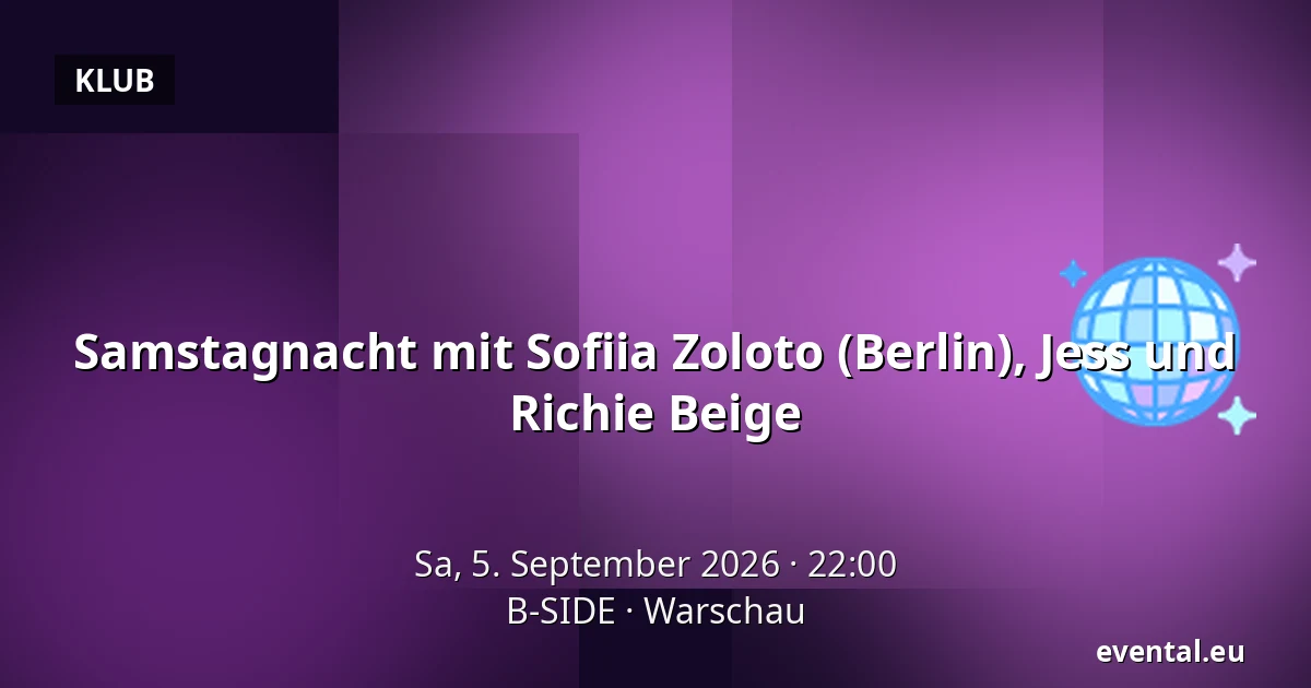 Samstagnacht mit Sofiia Zoloto (Berlin), Jess und Richie Beige — B-SIDE, Warschau