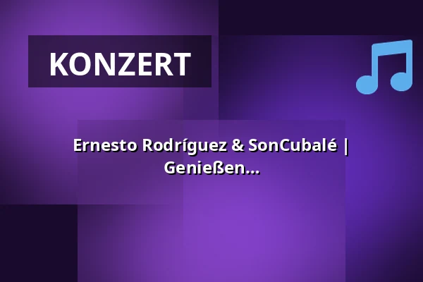 Ernesto Rodríguez & SonCubalé | Kubanische Son-Nacht zum Tanzen & Genießen — Hotel Riu Plaza Berlin, Berlin