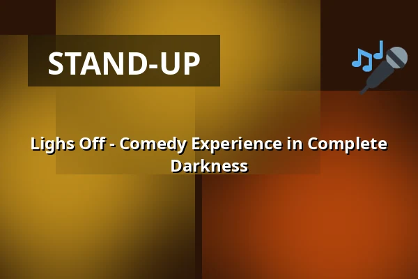 Lighs Off - Comedy Experience in Complete Darkness — The Wall Comedy Club, Berlin