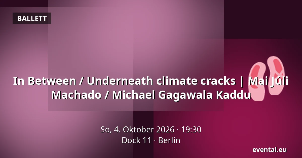 In Between / Underneath climate cracks | Mai Júli Machado / Michael Gagawala Kaddu — Dock 11, Berlin