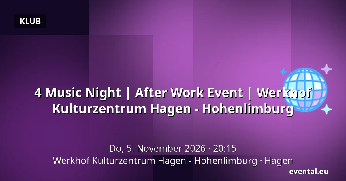4 Music Night | After Work Event | 
Werkhof Kulturzentrum Hagen - Hohenlimburg — Werkhof Kulturzentrum Hagen - Hohenlimburg, Hagen