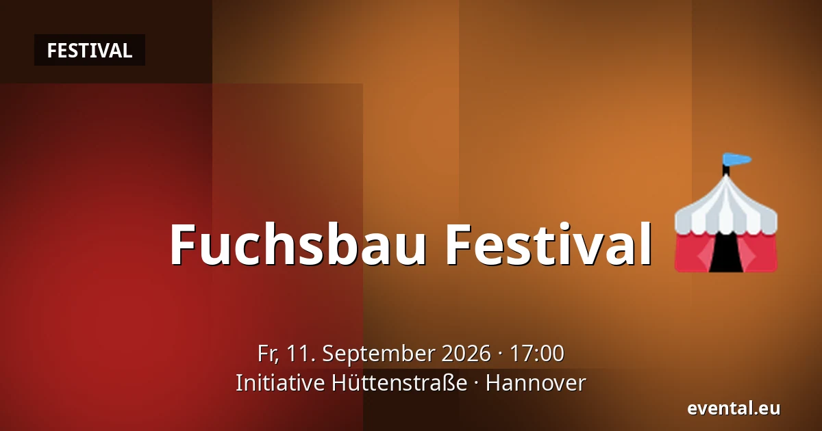 Fuchsbau Festival — Initiative Hüttenstraße, Hannover