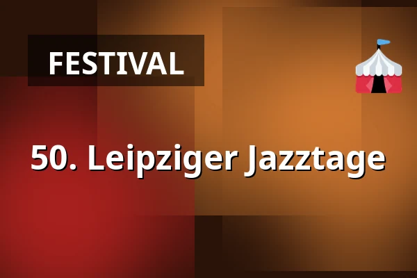 50. Leipziger Jazztage — Kulturnhalle, Leipzig