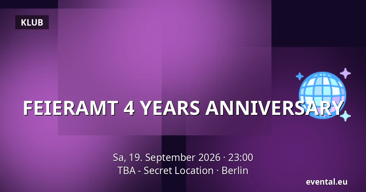 FEIERAMT 4 YEARS ANNIVERSARY — TBA - Secret Location, Berlin