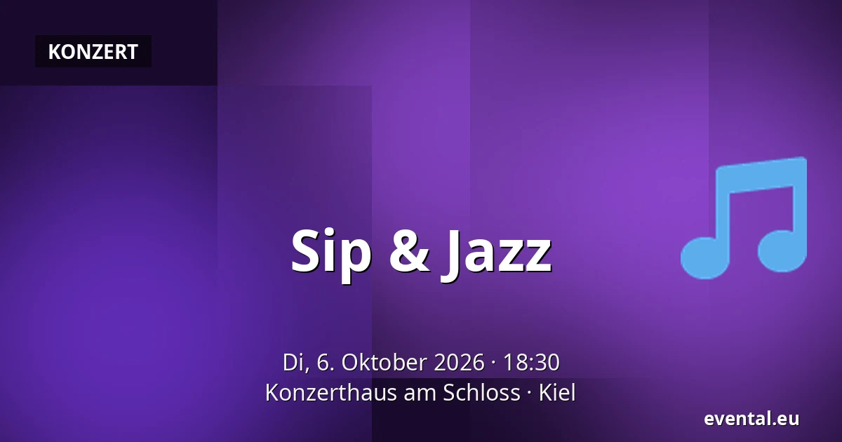 Sip & Jazz — Konzerthaus am Schloss, Kiel