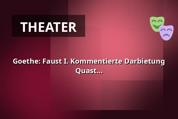 Goethe: Faust I. Kommentierte Darbietung von und mit Philipp Mosetter und Michael Quast — Volksbühne im Großen Hirschgraben, Frankfurt