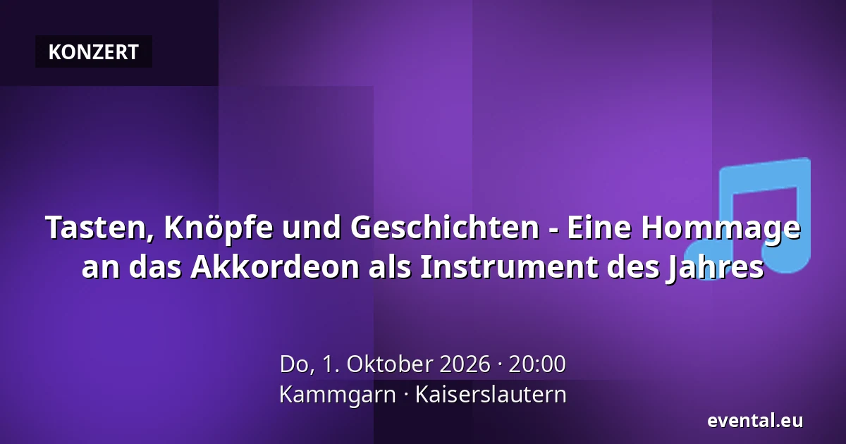 Tasten, Knöpfe und Geschichten - Eine Hommage an das Akkordeon als Instrument des Jahres — Kammgarn, Kaiserslautern