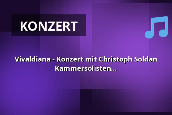 Vivaldiana - Konzert mit Christoph Soldan (Flügel) und den Schlesischen Kammersolisten — Stadthalle Beverungen, Beverungen