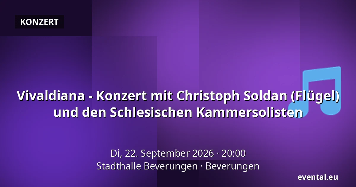 Vivaldiana - Konzert mit Christoph Soldan (Flügel) und den Schlesischen Kammersolisten — Stadthalle Beverungen, Beverungen