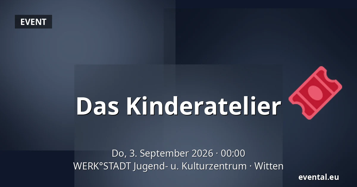 Das Kinderatelier — WERK°STADT Jugend- u. Kulturzentrum, Witten