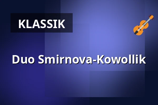 Duo Smirnova-Kowollik — Stadthalle Kehl, Kehl