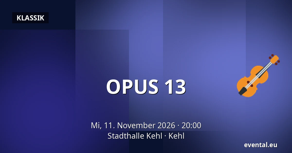 OPUS 13 — Stadthalle Kehl, Kehl