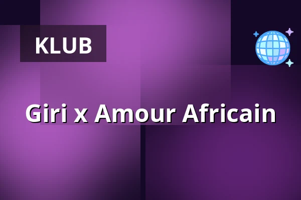Giri x Amour Africain — Giri, Berlin