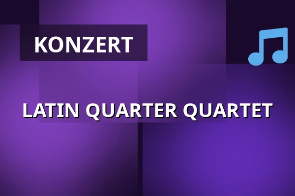 LATIN QUARTER QUARTET — Kulturzentrum GREND, Essen
