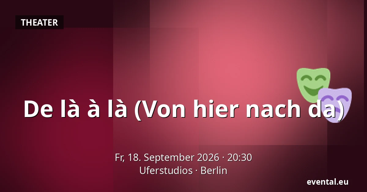 De là à là (Von hier nach da) — Uferstudios, Berlin