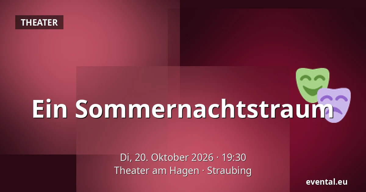 Ein Sommernachtstraum — Theater am Hagen, Straubing
