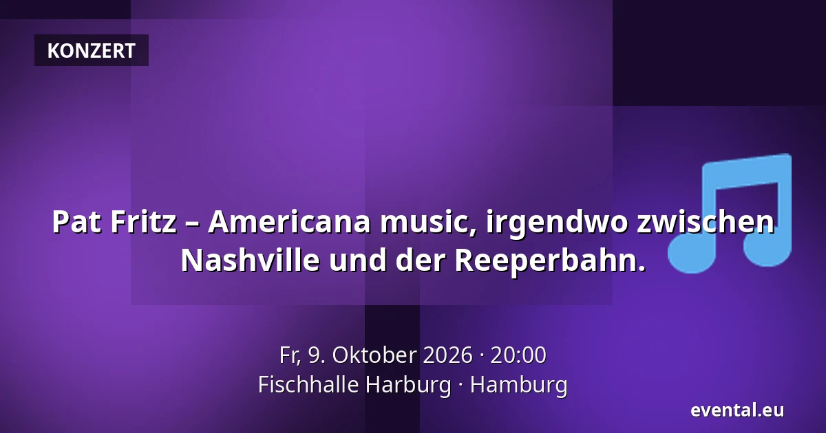 Pat Fritz – Americana music, irgendwo zwischen Nashville und der Reeperbahn. — Fischhalle Harburg, Hamburg