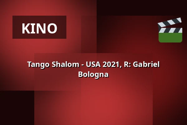 Tango Shalom - USA 2021, R: Gabriel Bologna — Das Jüdische Kulturschiff MS Goldberg, Berlin