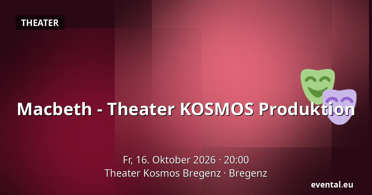 Macbeth - Theater KOSMOS Produktion — Theater Kosmos Bregenz, Bregenz