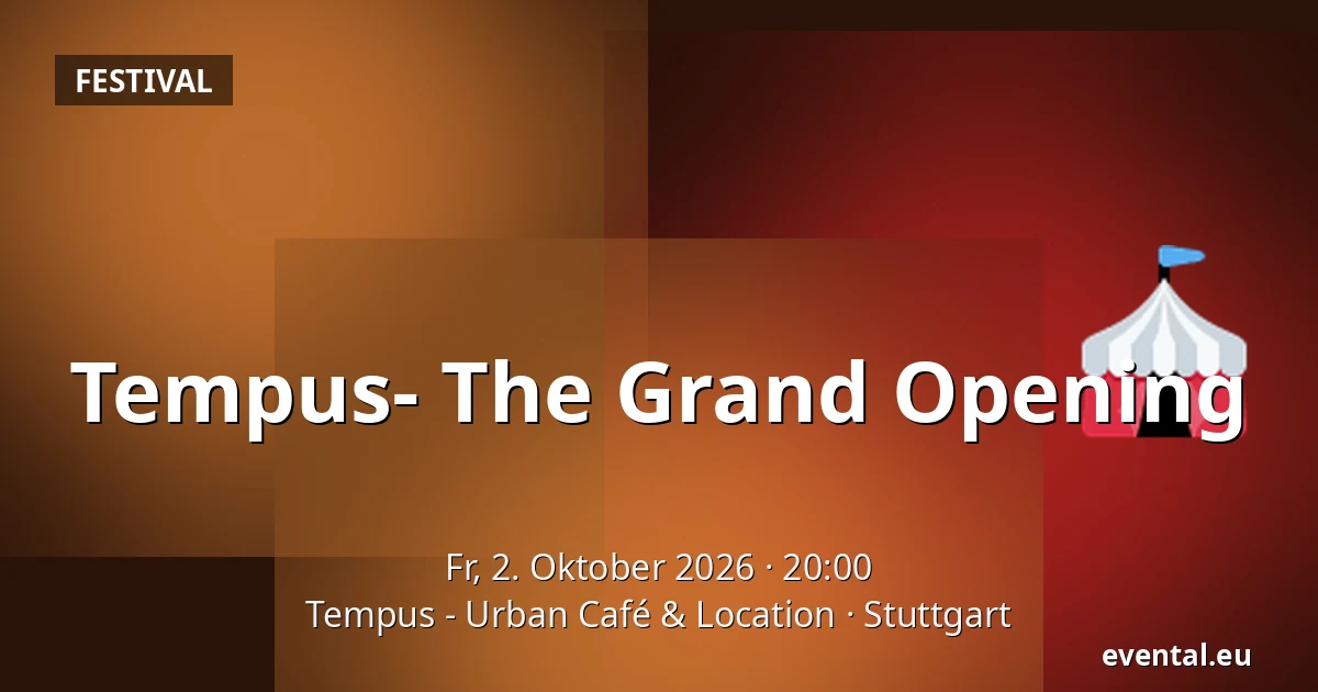 Tempus- The Grand Opening — Tempus - Urban Café & Location, Stuttgart