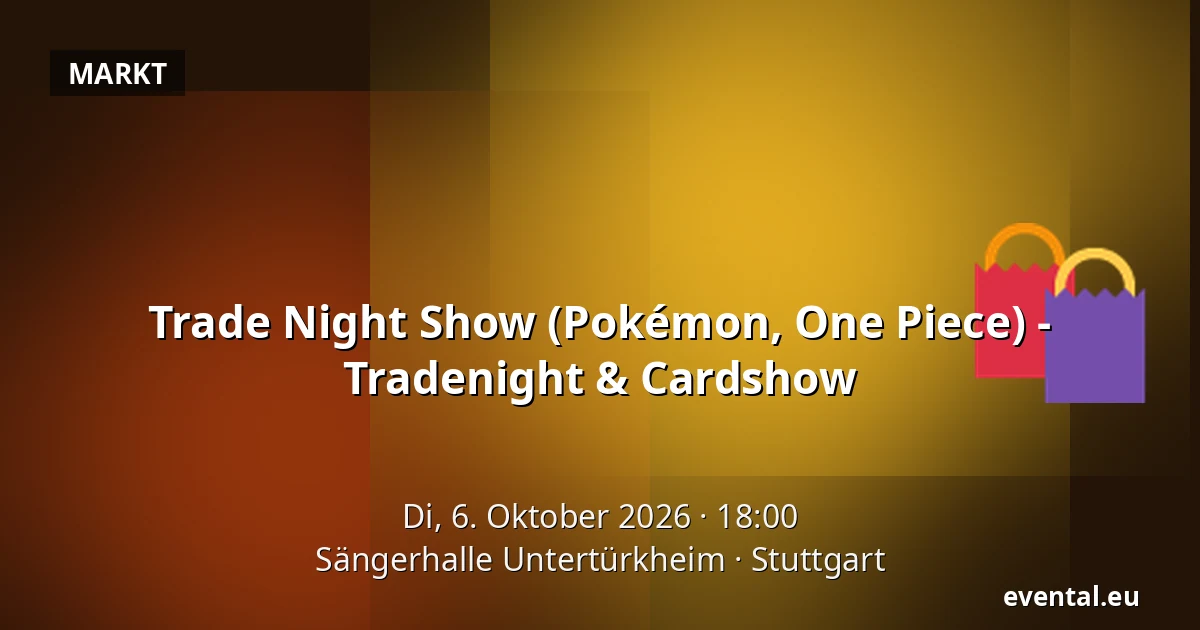 Trade Night Show (Pokémon, One Piece) - Tradenight & Cardshow — Sängerhalle Untertürkheim, Stuttgart