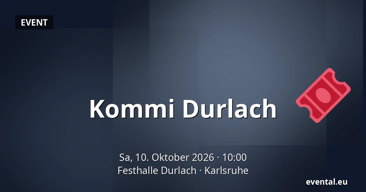 Kommi Durlach — Festhalle Durlach, Karlsruhe
