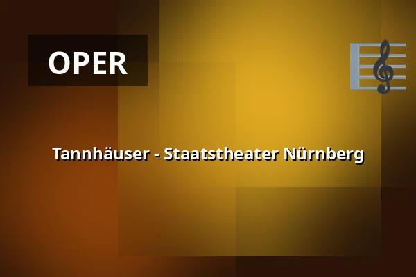 Tannhäuser - Staatstheater Nürnberg — Opernhaus - Staatstheater Nürnberg, Nürnberg