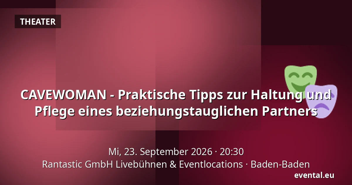 CAVEWOMAN - Praktische Tipps zur Haltung und Pflege eines beziehungstauglichen Partners — Rantastic GmbH Livebühnen & Eventlocations, Baden-Baden