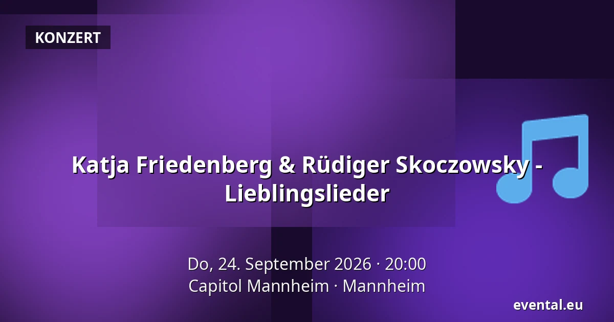 Katja Friedenberg & Rüdiger Skoczowsky - Lieblingslieder — Capitol Mannheim, Mannheim