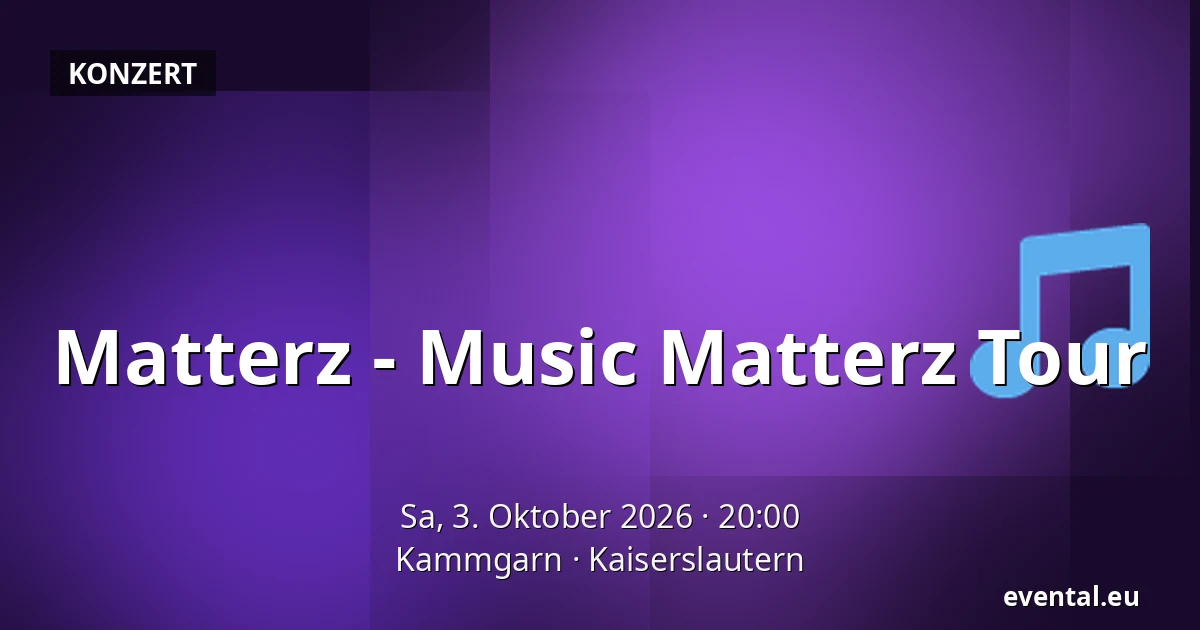 Matterz - Music Matterz Tour — Kammgarn, Kaiserslautern