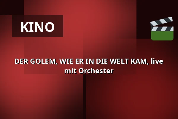DER GOLEM, WIE ER IN DIE WELT KAM, live mit Orchester — Theater im Delphi, Berlin