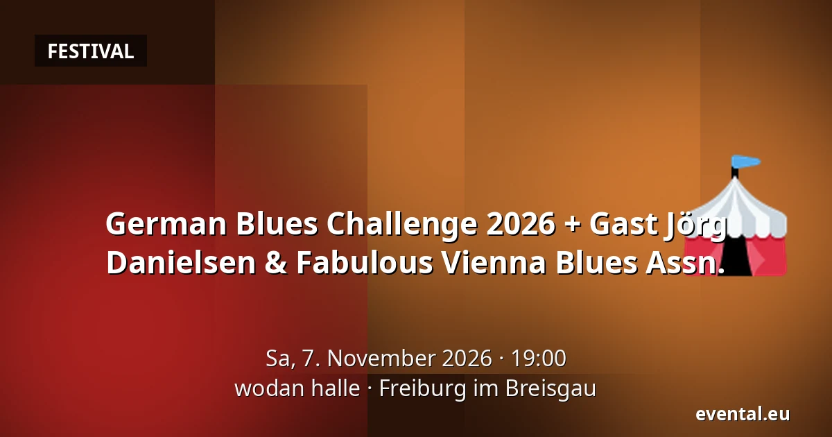 German Blues Challenge 2026 + Gast Jörg Danielsen & Fabulous Vienna Blues Assn. — wodan halle, Freiburg im Breisgau