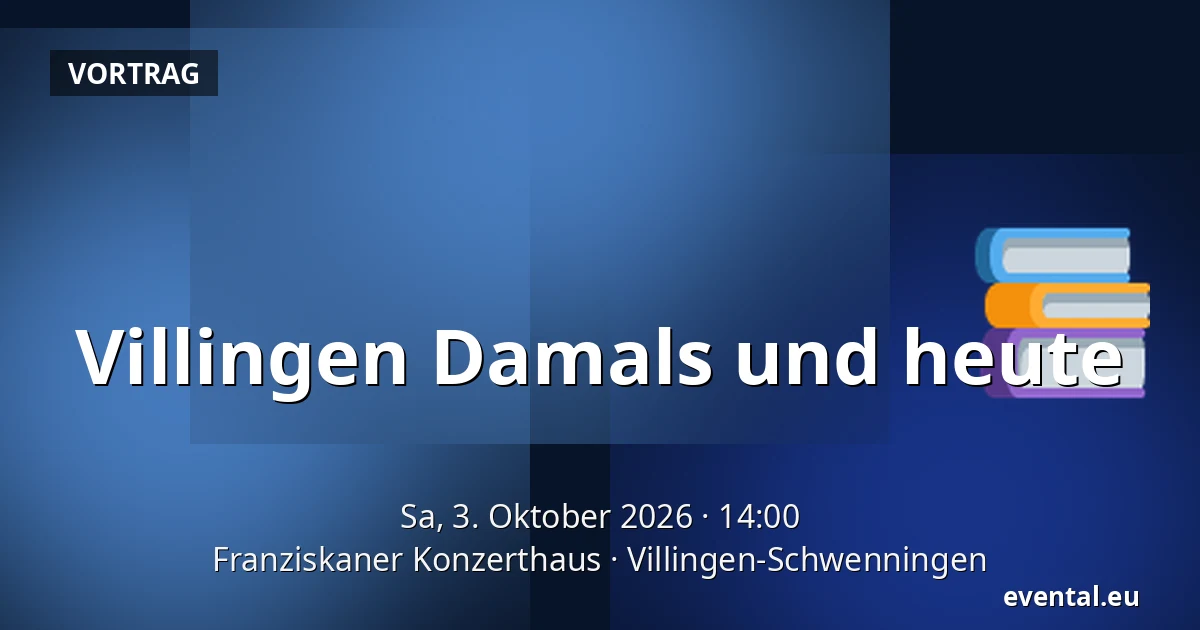 Villingen Damals und heute — Franziskaner Konzerthaus, Villingen-Schwenningen