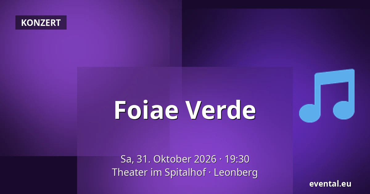 Foiae Verde — Theater im Spitalhof, Leonberg
