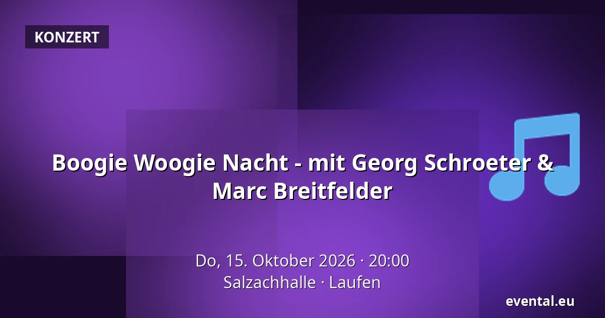 Boogie Woogie Nacht - mit Georg Schroeter & Marc Breitfelder — Salzachhalle, Laufen