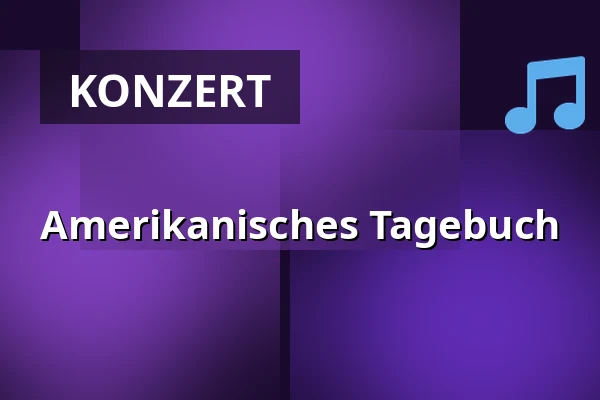 Amerikanisches Tagebuch — Dr.-Tolberg-Saal, Schönebeck (Elbe)